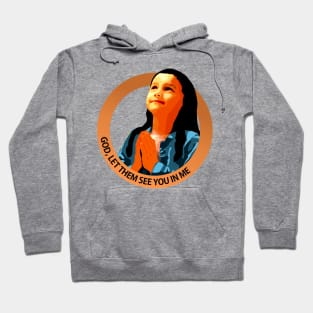 God, let them see you in me Hoodie